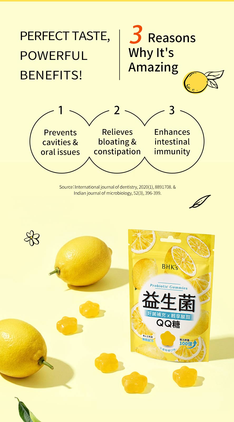 High-activity beneficial bacteria help prevent cavities while aiding digestion and regularity.
