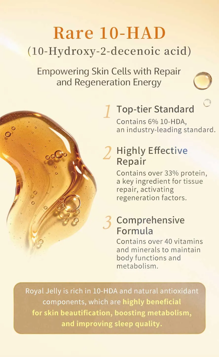 Royal Jelly aids in skin repair, stimulates basal cell renewal, and enhances overall complexion.