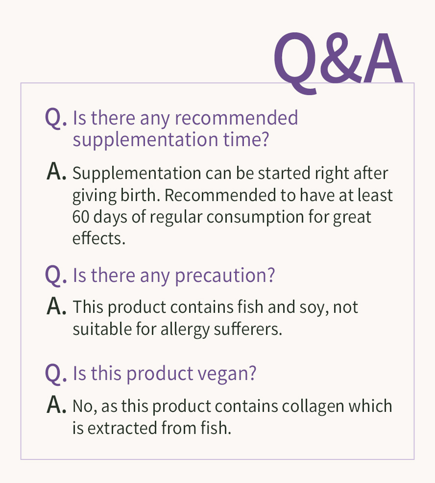 Recommended to start consuming right after giving birth and continue for 60 days for maximum result