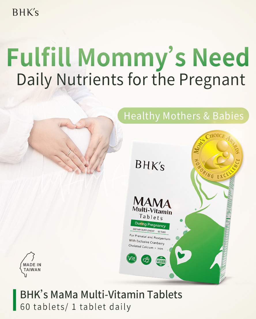 BHK's MaMa Multi-Vitamin can satisfied daily prenatal nutrition needs throughout whole pregnancy for mother and infants.