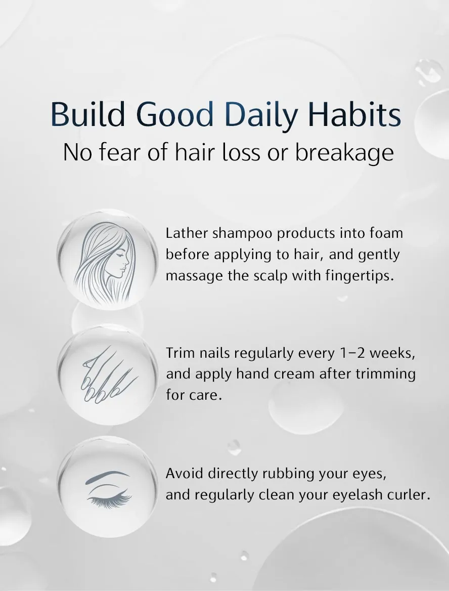 Build a daily habit to maintain healthy, beautiful hair, lashes, and nails.