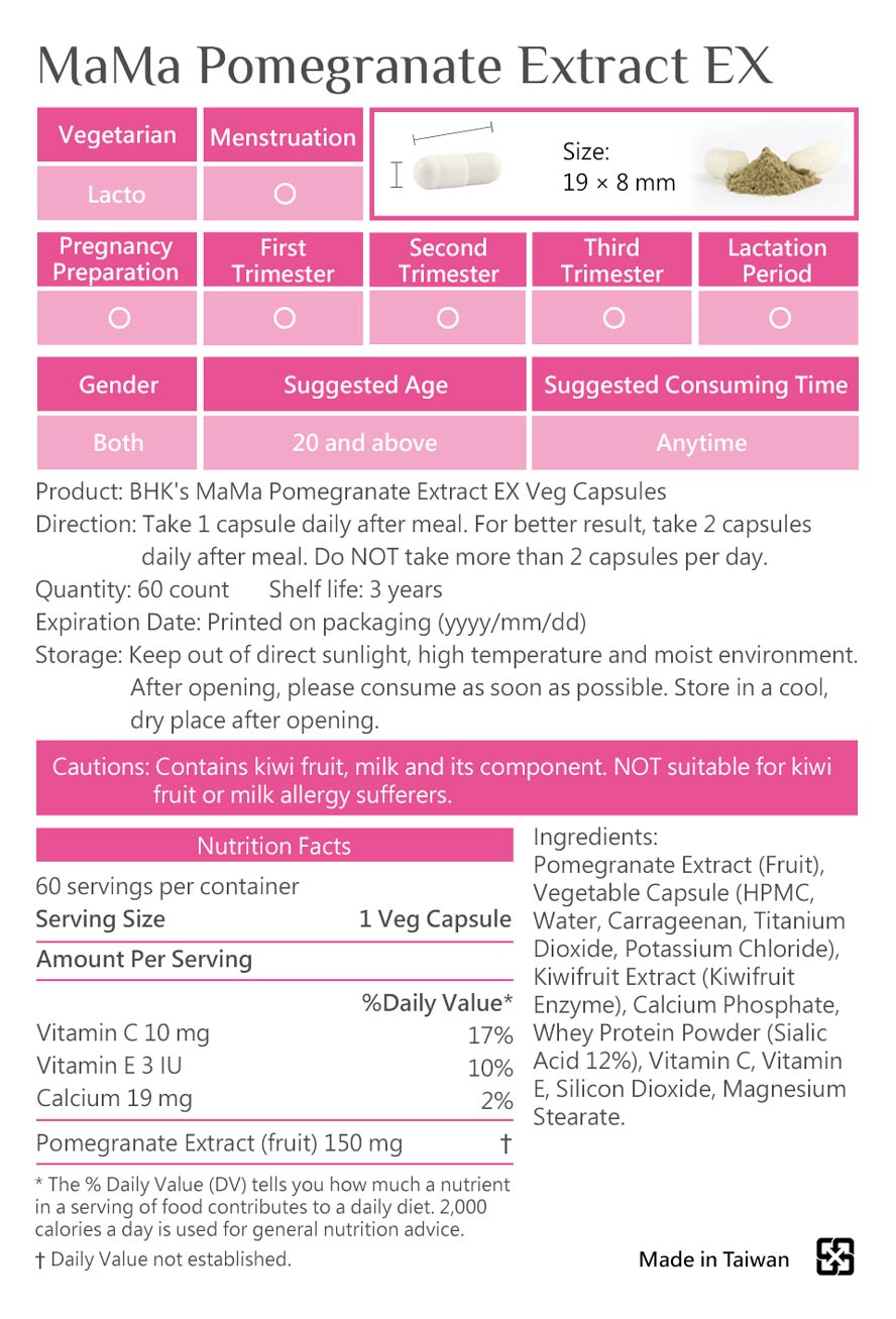 BHK's MaMa Pomegranate Extract EX has passed muliple safety tests, no medicine and no heavy metal, and has no side effect.