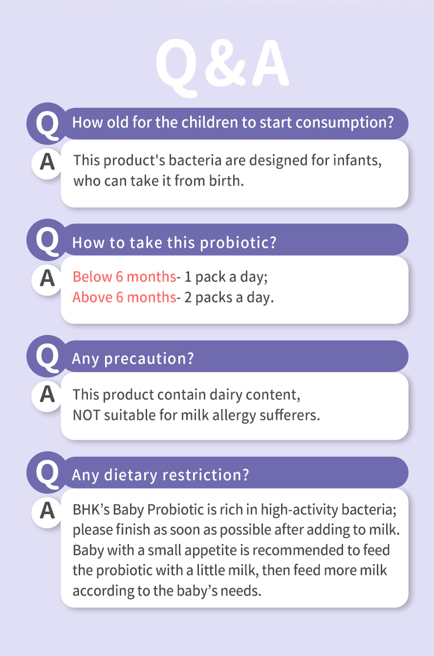 BHK's Baby Probiotic Powder has high-activity bacteria which can have excellent help to infant's digestive system health.