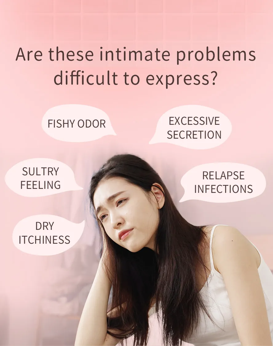 Most women have experienced intimate infections such as fishy odor, excessive secretion, itchiness and recurrence.