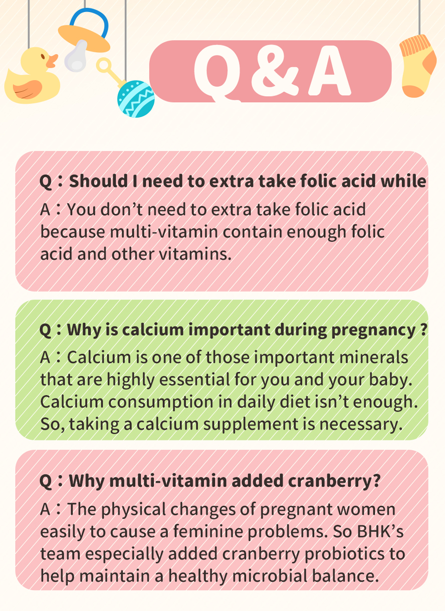 BHK's Calcium +D Multi-vitamin help your baby grow a healthy heart, nerves, and muscles as well as develop a normal heart rhythm and blood-clotting abilities.